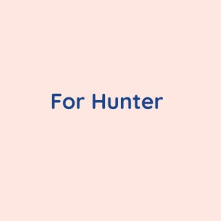 For Hunter