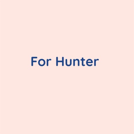 For Hunter | Boomplay Music