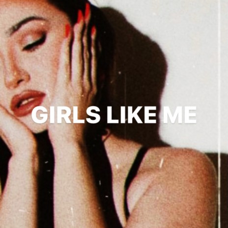 GIRLS LIKE ME | Boomplay Music