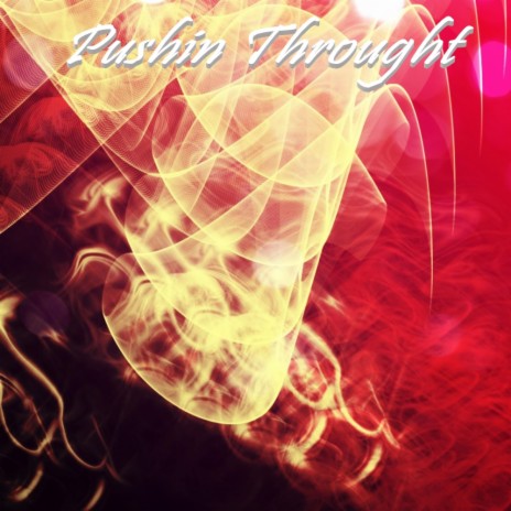 Pushin Throught | Boomplay Music