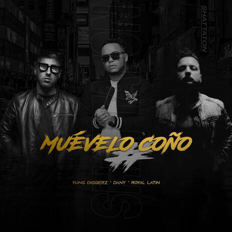 MUEVELO COÑO ft. YUNG DIGGERZ & ROYAL LATIN | Boomplay Music