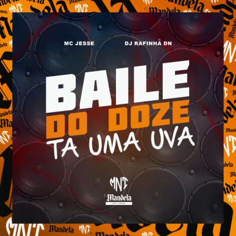 Baile do Doze Ta uma Uva ft. MC Jesse | Boomplay Music