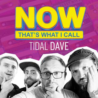 NOW That's What I Call Tidal Dave