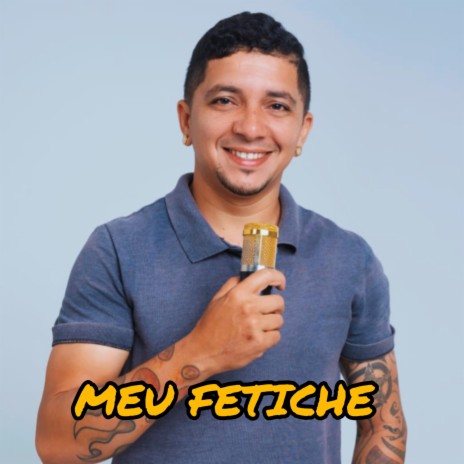 Meu Fetiche | Boomplay Music