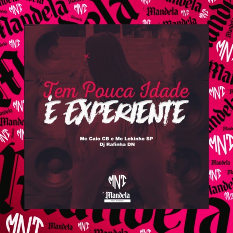 Tem Pouca Idade, É Experiente ft. MC CAIO cb & Mc Lekinho SP | Boomplay Music