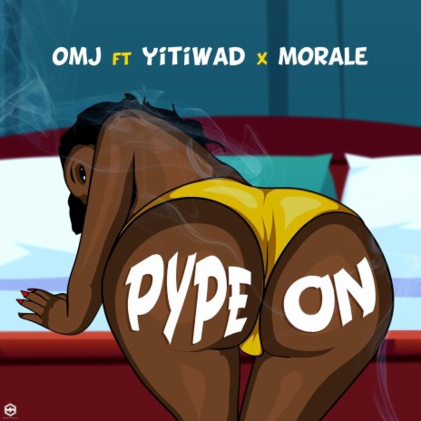 Pype On ft. Yitiwad & Morale | Boomplay Music