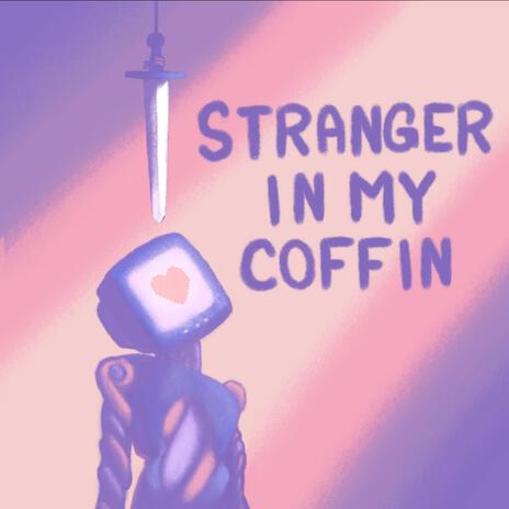 STRANGER IN MY COFFIN | Boomplay Music