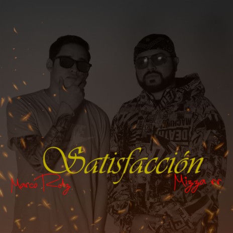 Satisfacción ft. Mizza Rr | Boomplay Music