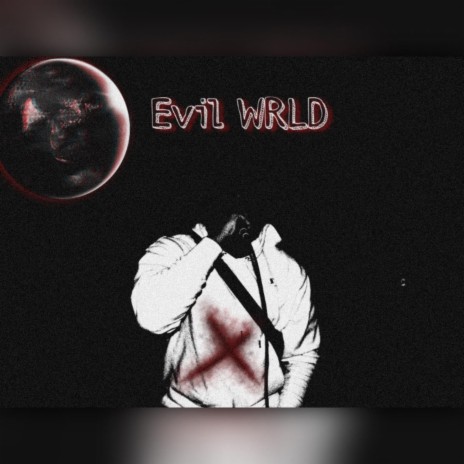 Evil WRLD | Boomplay Music