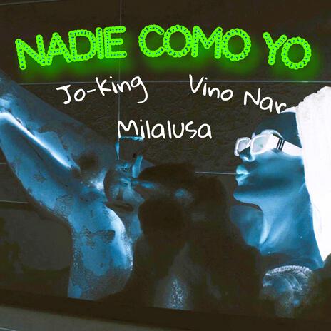 Nadie como yo ft. Jo-King & Milalusa | Boomplay Music