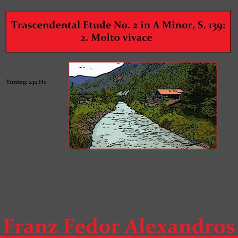 Trascendental Etude No. 2 in A Minor, S. 139: 2. Molto vivace