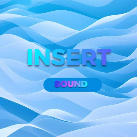 Insert Sound | Boomplay Music