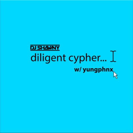 diligent cypher ft. yungphnx | Boomplay Music