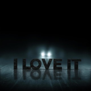 I Love It lyrics | Boomplay Music