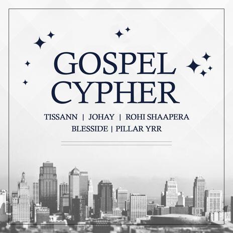 Gospel Cypher (feat. Tissann, Johay, Rohi Shaapera, Blesside & Pillar YRR) | Boomplay Music