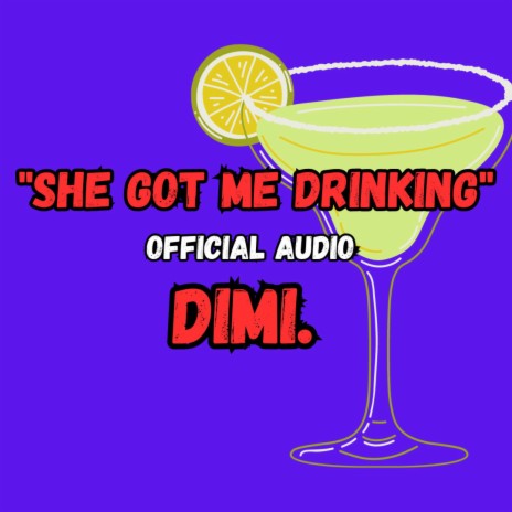 She Got Me Drinking | Boomplay Music