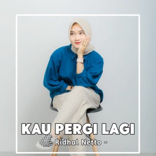 Kau Pergi Lagi