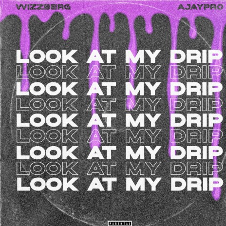 Look at My Drip ft. Ajaypro | Boomplay Music