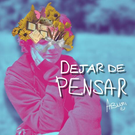 Dejar de pensar | Boomplay Music