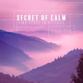 Secret of Calm: Find Peace in Seconds (Relaxing Instrumental Sounds)