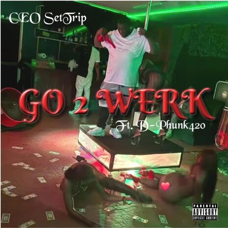 Go 2 Werk ft. D-Phunk420 | Boomplay Music