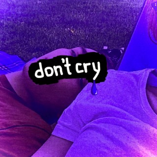 don't cry lyrics | Boomplay Music
