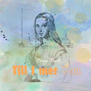 Till I Met You