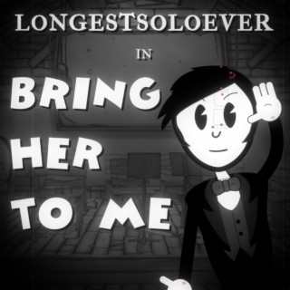 Bring Her To Me (Bendy & The Dark Revival Song) lyrics | Boomplay Music