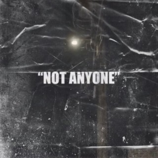 NOT ANYONE