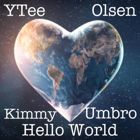 Hello World ft. YTee, Kimmy & Umbro | Boomplay Music