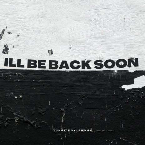 Ill Be Back Soon | Boomplay Music