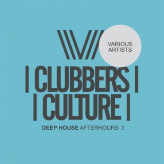 Clubbers Culture: Deep House Afterhours 3