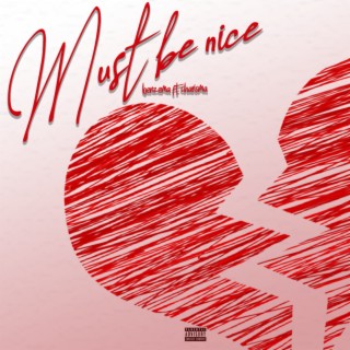 Must Be Nice ft. Charisma lyrics | Boomplay Music