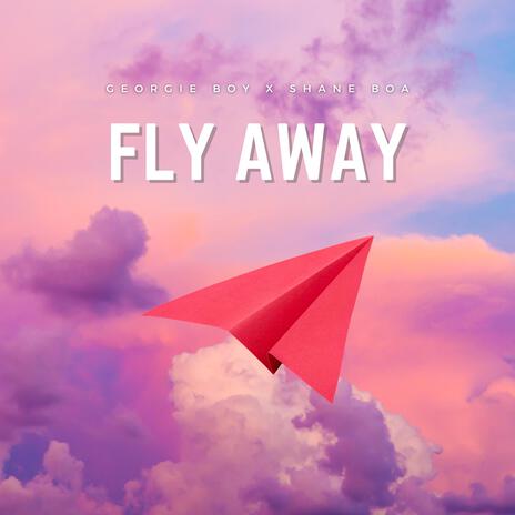 Fly Away ft. Shane Boa | Boomplay Music