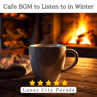 Cafe Bgm to Listen to in Winter