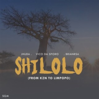 Shilolo (feat. Jhuda & Brian rsa) (From kzn to limpopo)