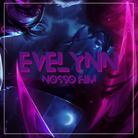 Evelynn, Nosso Fim | Boomplay Music