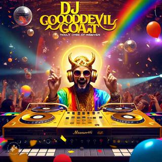 DJ GOOODDEVIL GOAT holy onee of heaven