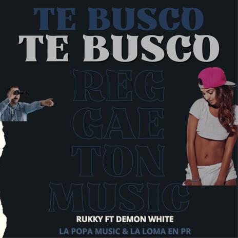 TE BUSCO (feat. Demon White) | Boomplay Music