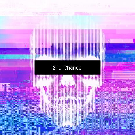 2nd Chance | Boomplay Music