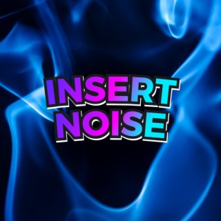 Insert Noise