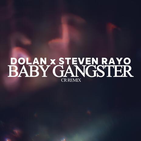 Dolan x Steven Rayo | Baby Ganster CR