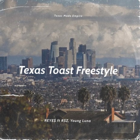 Texas Toast Freestyle ft. RSZ & Young Luna | Boomplay Music