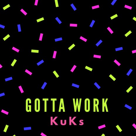 Gotta Work | Boomplay Music