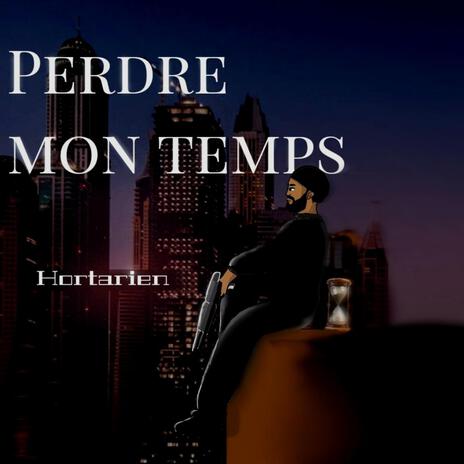 Perdre mon temps | Boomplay Music