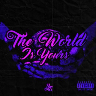 The World Is Yours