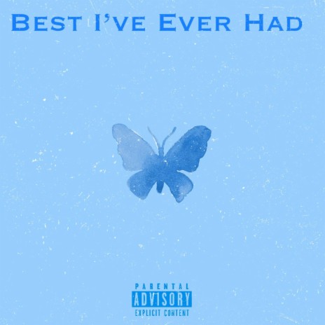 Best I've Ever Had | Boomplay Music
