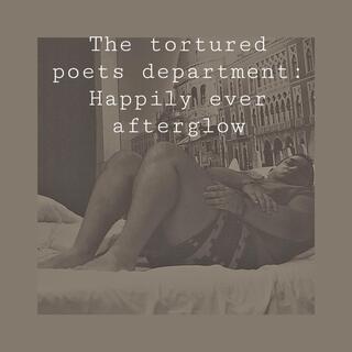 The tortured poets department:happily ever afterglow