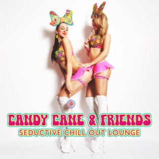 Candy Cane & Friends: Seductive Chill Out Lounge for Hot Striptease, and Sexuaul Players, Extazy Bedroom Playlist