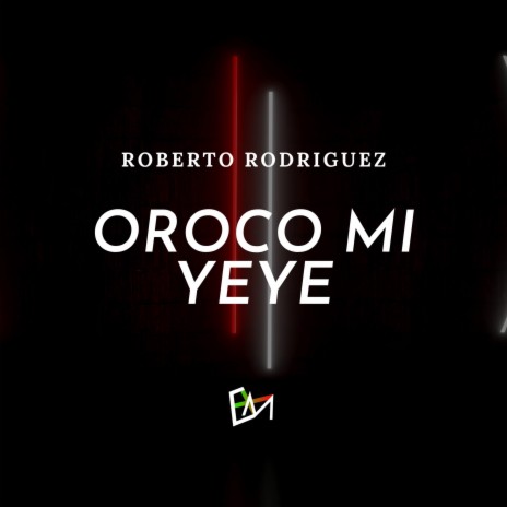 Oroco Mi Yeye | Boomplay Music